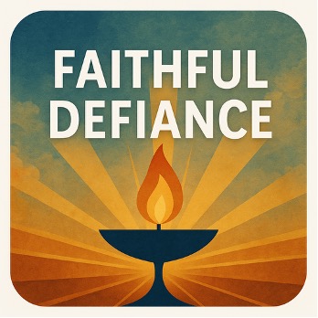 “Faithful Defiance — Love, Courage, and the Soul of Democracy”