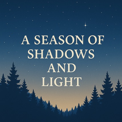 “A Season of Shadows and Light”