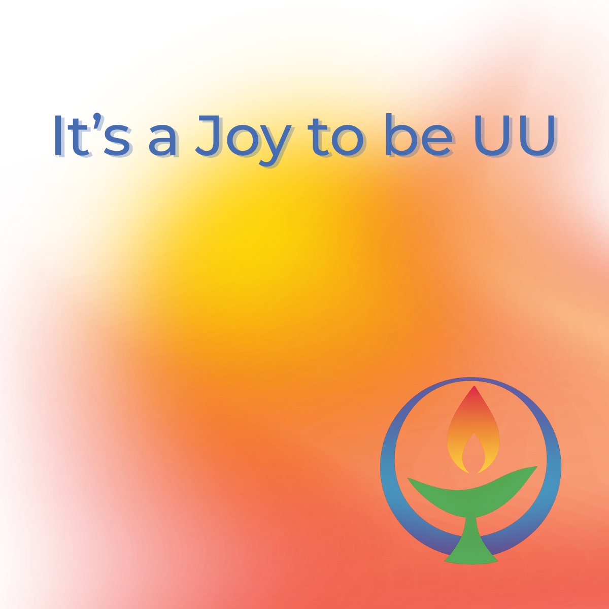 “It’s a Joy to Be UU”