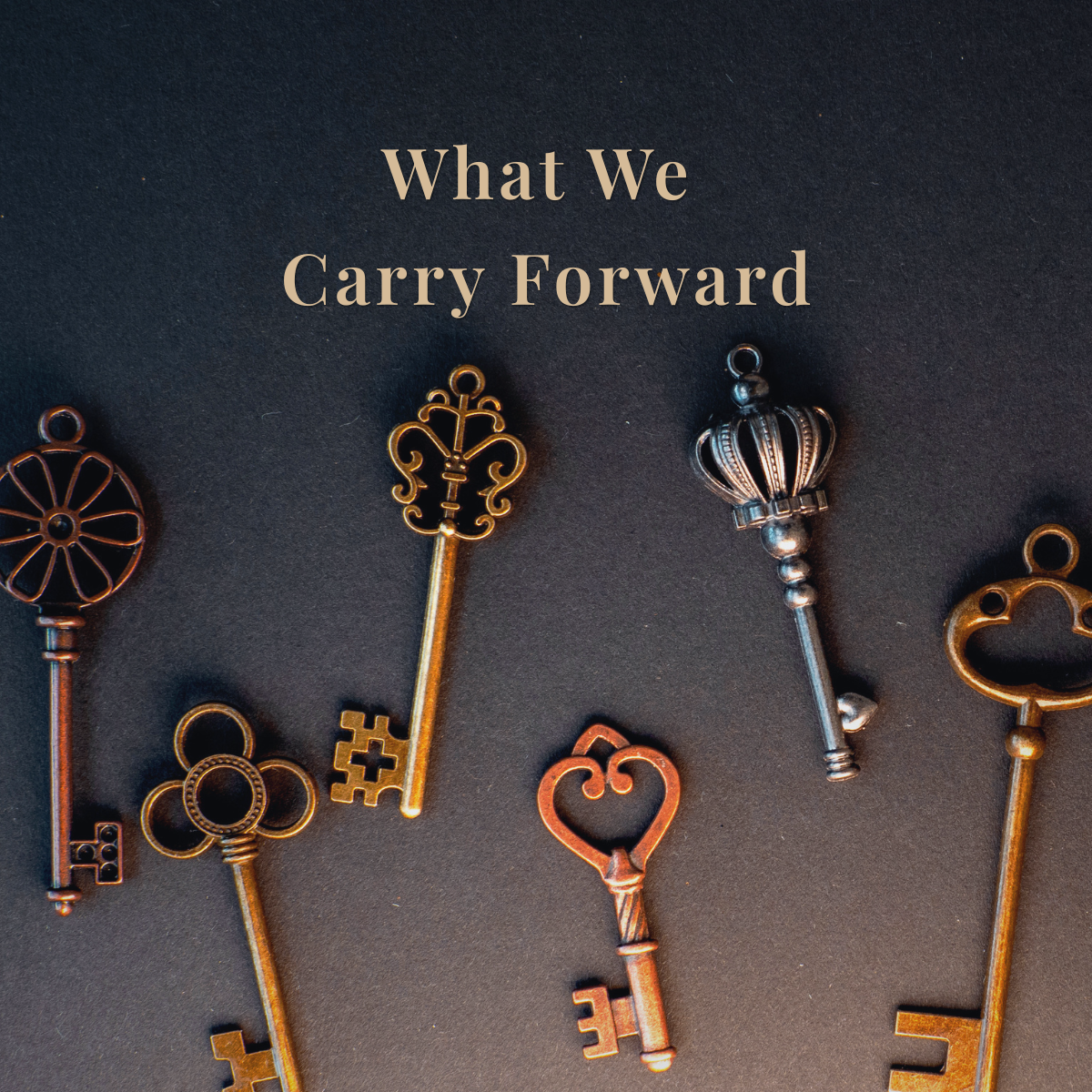 What We Carry Forward